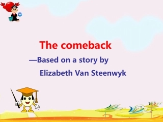 ThecomebackBasedonastorybyElizabethVanSteenwyk