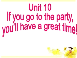 2013最新版新目标英语八年级上Unit10If_you_go_to_the_party_you'll_have_a_great_time课件sectionb