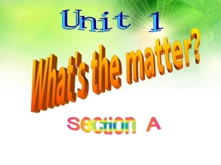 2014年人教版新八年级英语下《Unit1_What's_the_matter_》Section_A课件