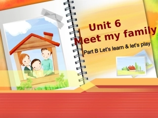 2013新版pep四上Unit6MeetmyfamilyBLet'slearn