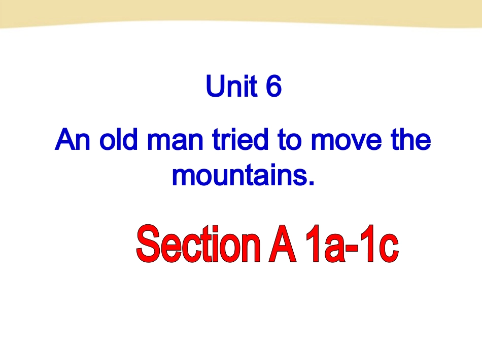 2014新八下Unit_6_An_old_man_tried_to_move_the_mountains[1]_Section_A-1_第2页