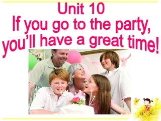 2013最新版新目标英语八年级上Unit_10_If_you_go_to_the_party___you'll_have_a_great_time全单元课件