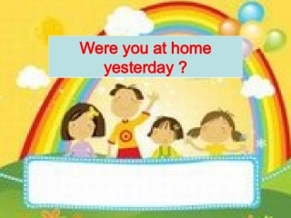 外研版小学英语四年级下册Were_you_at_home_yesterday？