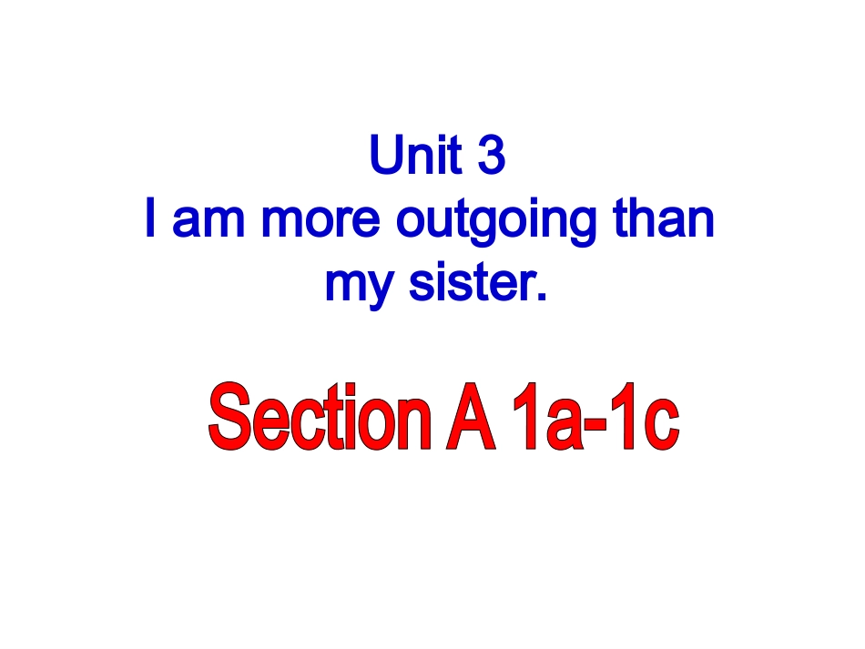 2013年八年级英语上册Unit3I’mmoreoutgoingthanmysisterSectionA1a-1c课件（新版）人教新目标版_第1页