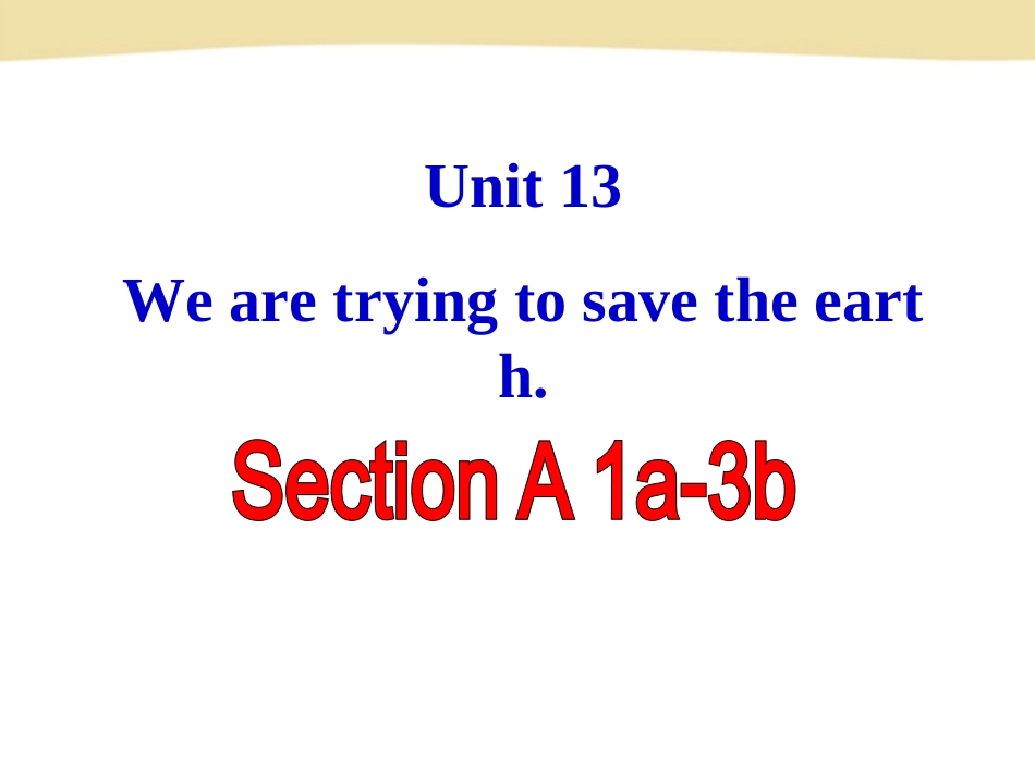 新目标(Goforit)版九年级Unit13We’retryingtosavetheearth!SectionA-1_第2页