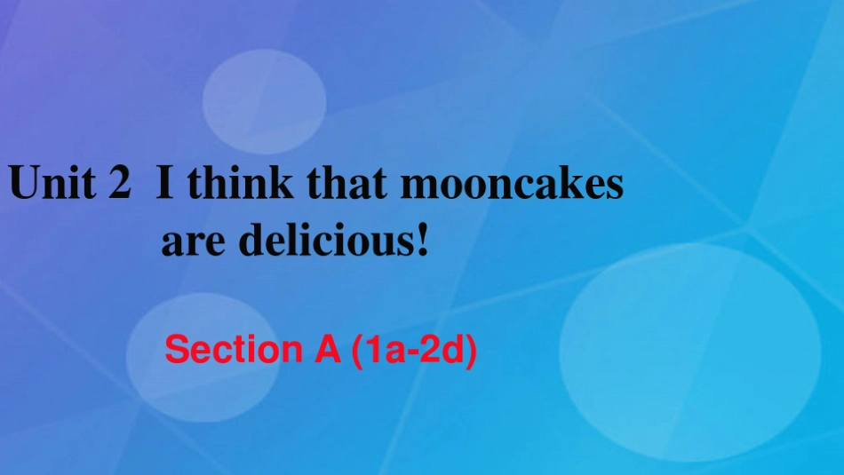 九年级英语全册-Unit 2 I think that mooncakes are deliciou_第2页
