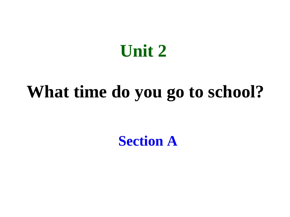 2013年春新版七年级下Unit2Whattimedoyougotoschool1-3课时课件_第1页