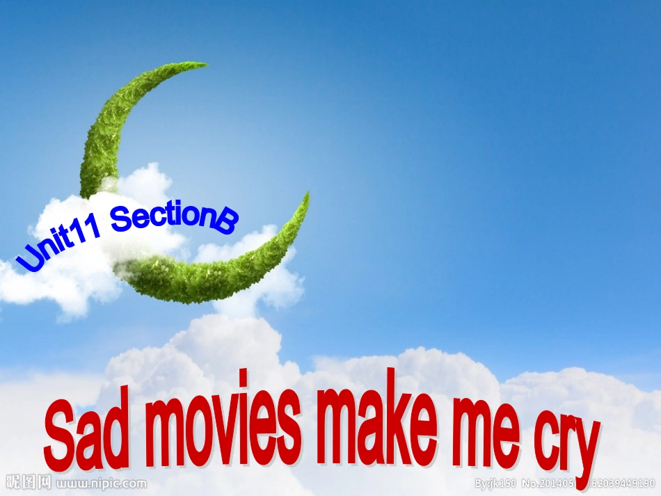 九年级新教材Unit11Sad+movies+make+me+cry+SectionB+课件（共58张PPT）[1]_第1页