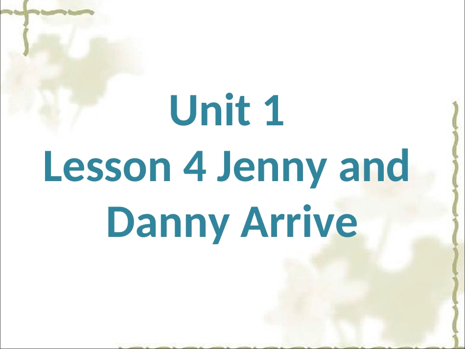 Unit-1-Lesson-4-Jenny-and-Danny-Arrive_第1页