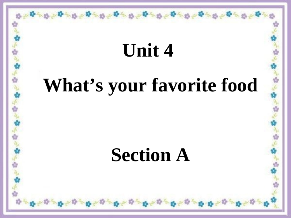 Unit-4-What's-your-favorite-food-Section-A-课件-1_第1页