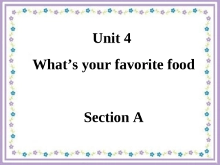 Unit-4-What's-your-favorite-food-Section-A-课件-1