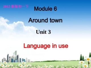 七年级英语下册Module6AroundtownUnit3Languageinuse课件（2012新版）外研版
