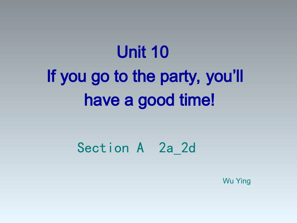 八年级英语上册_Unit_10_If_you_go_to_the_party_youll_have_a_great_time_Section_A-2d课件_第1页