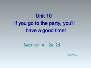 八年级英语上册_Unit_10_If_you_go_to_the_party_youll_have_a_great_time_Section_A-2d课件