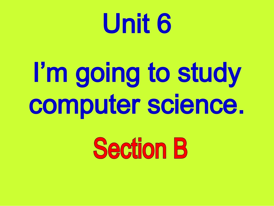 2013版_八年级英语unit6_i'm_going_to_study_computer_science_全单元免费课件_第2页
