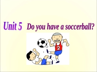 2013年秋七年级英语上册_Unit_5_Do_you_have_a_soccer_ball_Section_A_2课件_(新版)人教新目标版