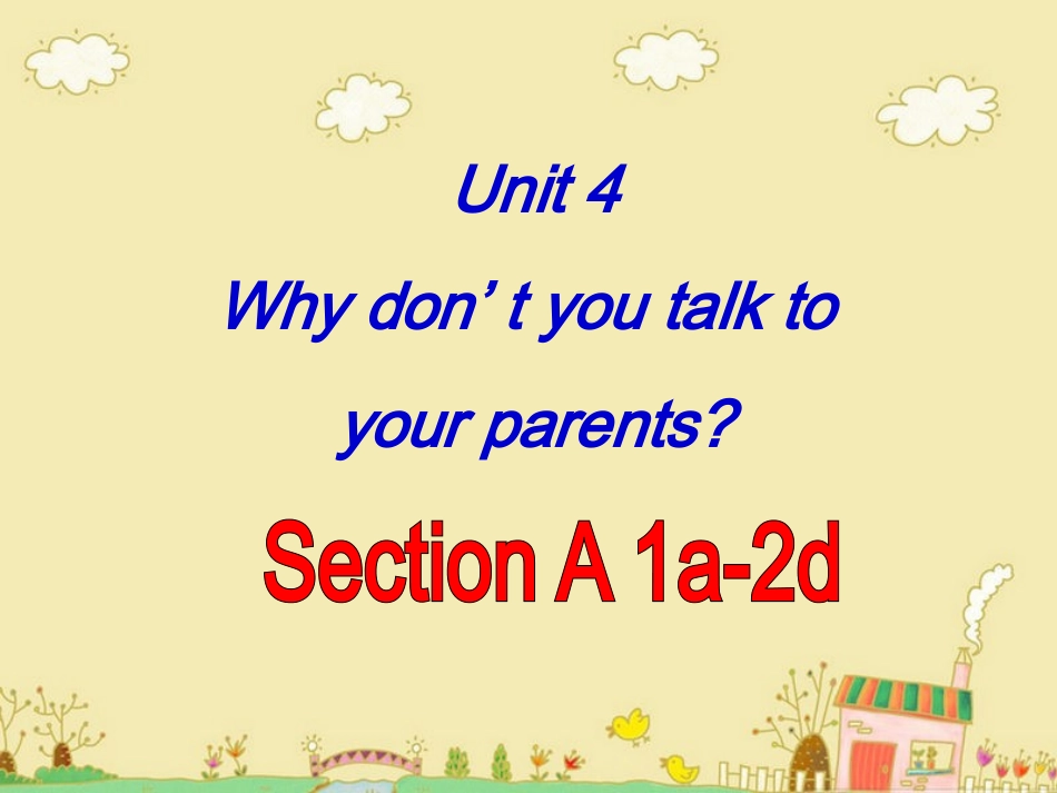 八年级下Unit_4_Why_don't_you_talk_to_your_parentsSection_A(1a-2d)_第1页