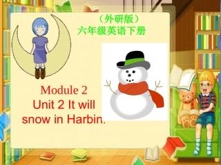 (外研版)六年级英语下册Module2_Unit2_It's_going_to_snow_in_Harbin》课件