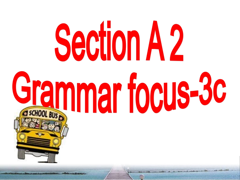新目标_七下_unit_3_how_do_you_get_to_school__Section_A_(Grammar_focus-3c)_第2页