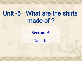 2014版九年级英语Unit5What_are_the_shirts_made_of_Section_A_1a-2d