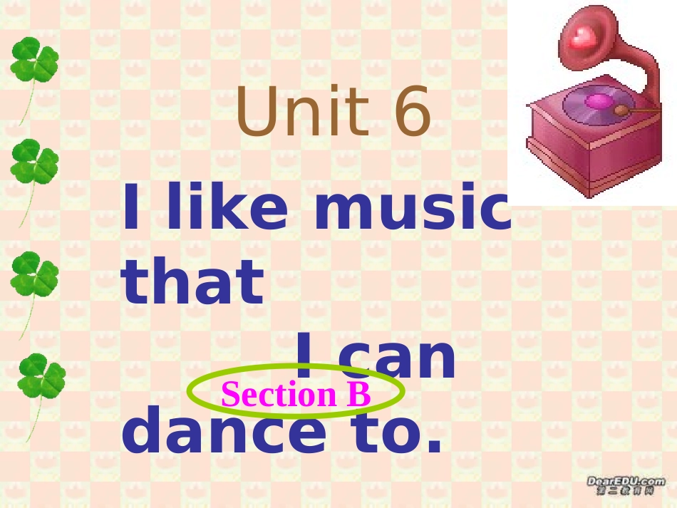 九年级英语Unit6I_like_music_that_I_can_dance_to__sectionB_人教新目标版_第1页