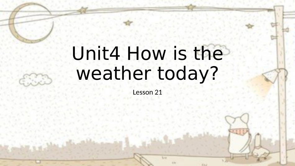 Unit-4-How's-the-weather-today-Lesson-21-课件3_第1页