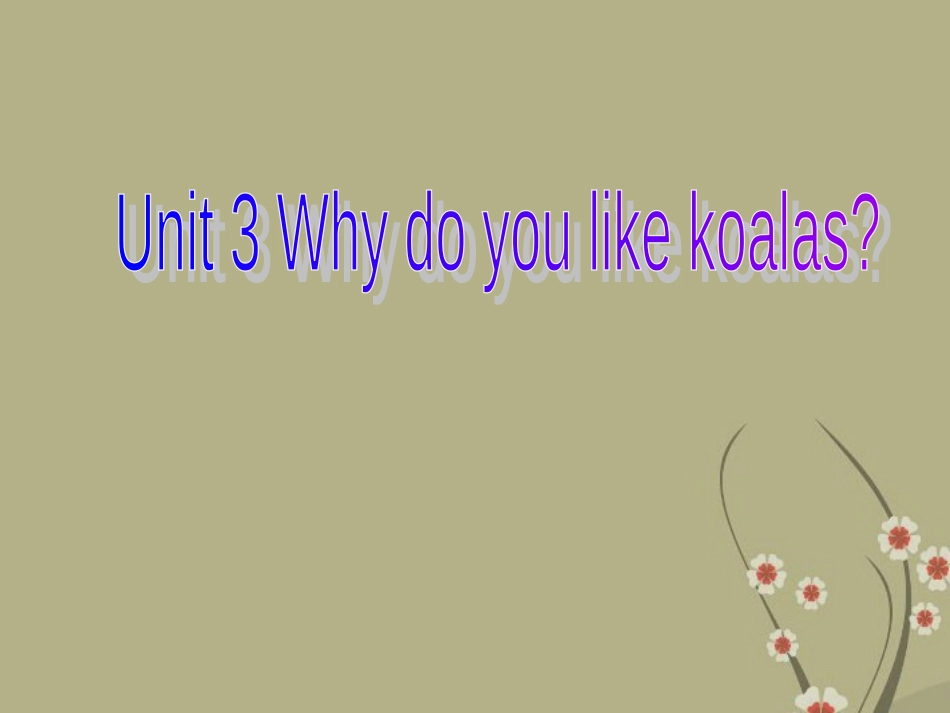 浙江省杭州市三墩中学七年级英语上册《Unit3-Why-do-you-like-koalas？》课件-人教新目标版_第1页