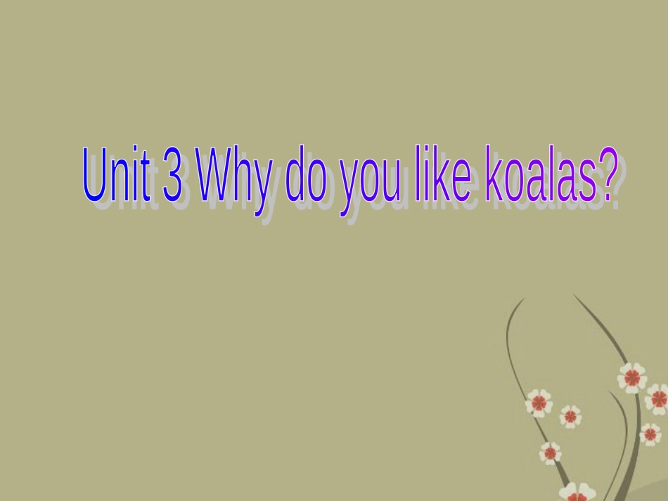 浙江省杭州市三墩中学七年级英语上册《Unit3-Why-do-you-like-koalas？》课件(2)-人教新目标版_第1页