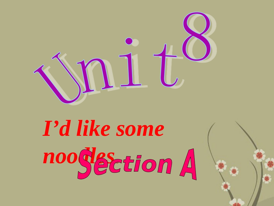 浙江省建德市大同第二初级中学七年级英语下册-Unit-8-I’d-like-some-noodles？课件-人教新目标版_第1页