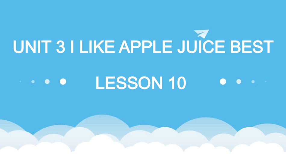 UNIT-3-I-LIKE-APPLE-JUICE-BEST-LESSON-10-课件3_第1页