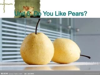 Unit-5--Do-You-Like-Pears