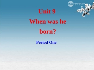 新疆乌鲁木齐第46中学八年级英语下册《Unit-9When-was-he-born》课件-北师大版