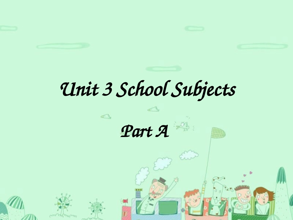Unit-3-School-Subjects-Part-A-课件3_第1页
