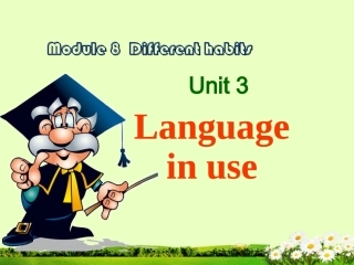 广西桂林灵川县第三中学七年级英语上册《Module-8-Different-habits-Unit-3-Language-in-use》课件-外研版