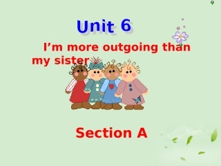 浙江省泰顺县新城学校2011-2012学年中考英语-unit6-I’m-more-outgoing-than-my-sister课件-人教新目标版