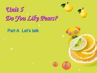 Unit5-Do-you-like-pears-A.Let's-talk