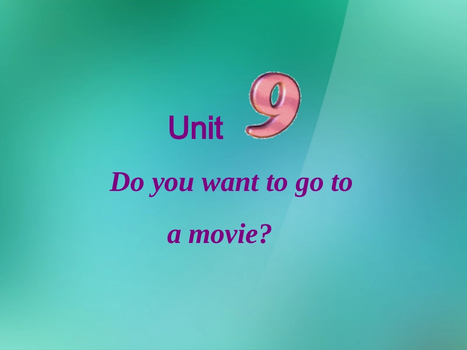 福建省云霄县将军山学校七年级英语上册《Unit-9-Do-you-want-to-go-to-a-movie》课件2-人教新目标版_第1页