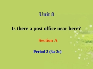 七年级英语下册-Unit-8-Is-there-a-post-office-near-here-Section-A-2课件-(2012新版)人教新目标版