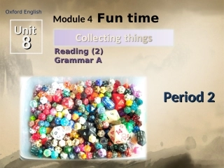 广东省深圳市宝安区上寮学校七年级英语上册《U8-Collecting-things-Period-2》课件-牛津版