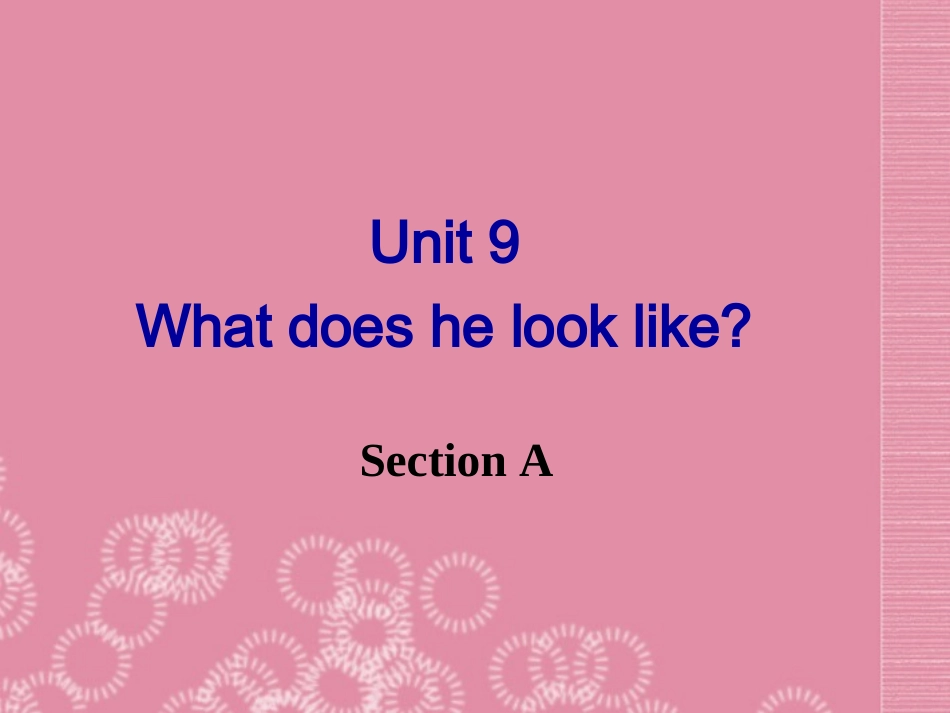 河北省邢台市临西一中七年级英语下册《Unit-9-What-does-he-look-like-Section-A》课件1-人教新目标版_第1页