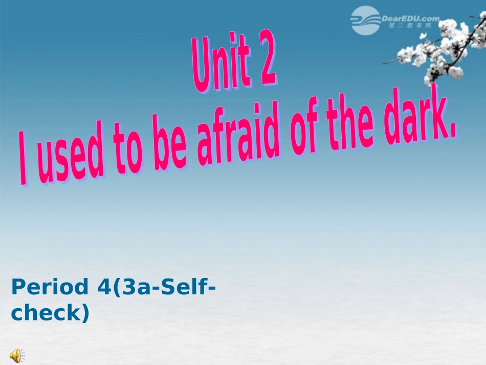 浙江省台州市黄岩区头陀镇中学九年级英语-Unit-2-I-used-to-be-afraid-of-the-dark-2-4课件-人教新目标版_第1页