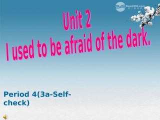 浙江省台州市黄岩区头陀镇中学九年级英语-Unit-2-I-used-to-be-afraid-of-the-dark-2-4课件-人教新目标版