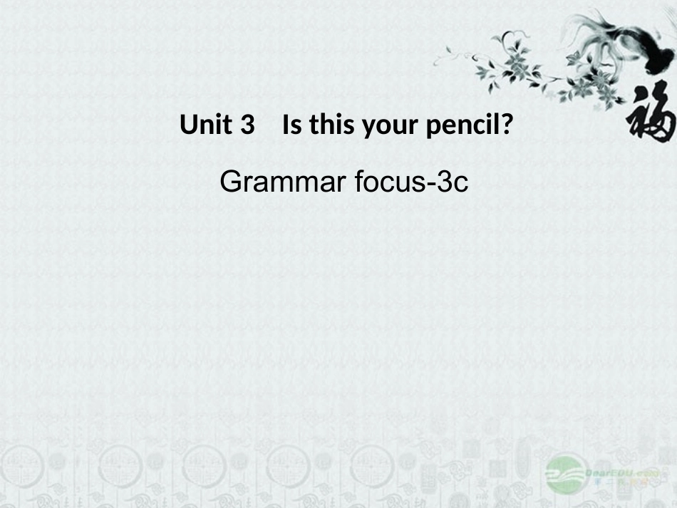 2012年秋七年级英语上册-Unit-3-Is-this-your-pencil-Grammar-focus-3c课件-人教新目标版_第1页