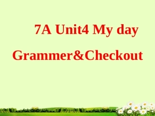 安徽省马鞍山市第十一中学2012年秋七年级英语上册《Unit4-My-day》Grammer-and-check-out课件-牛津版