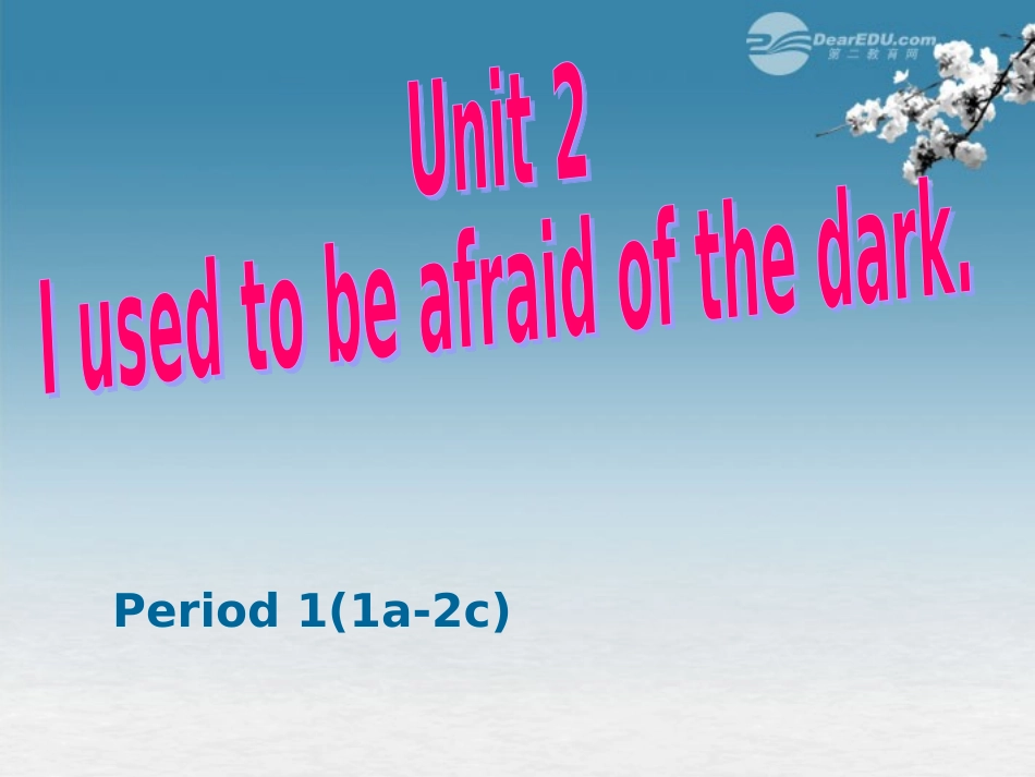 浙江省台州市黄岩区头陀镇中学九年级英语-Unit-2-I-used-to-be-afraid-of-the-dark-2-1课件-人教新目标版_第1页