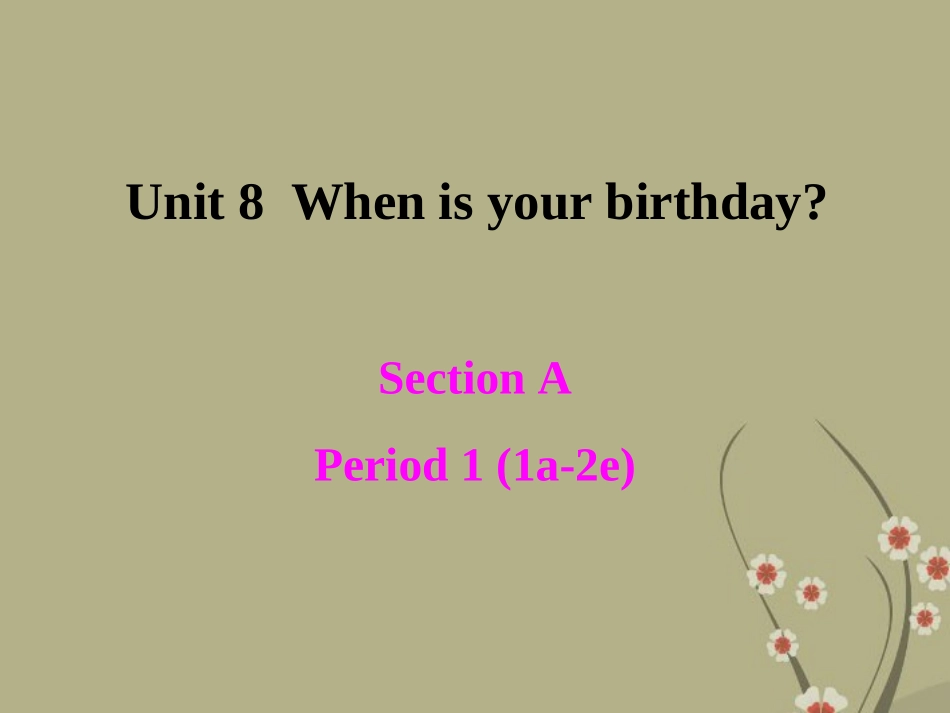 浙江省建德市大同第二初级中学七年级英语上册-Unit-8-When-is-your-birthday课件-人教新目标版_第1页