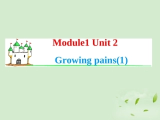 2013届高考英语一轮复习-Module1-Unit-2-Growing-pains(1)课件-牛津译林版(湖南专用)