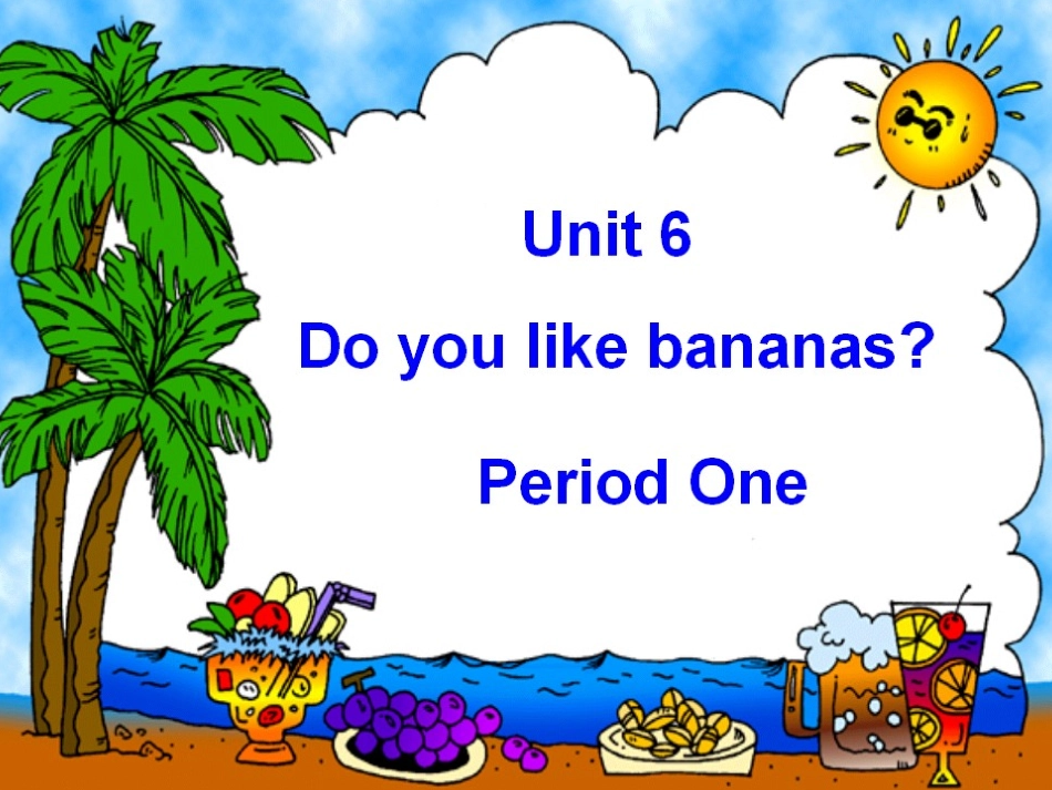 初一英语《Unit-6-Do-you-like-bananas》PPT课件_第1页