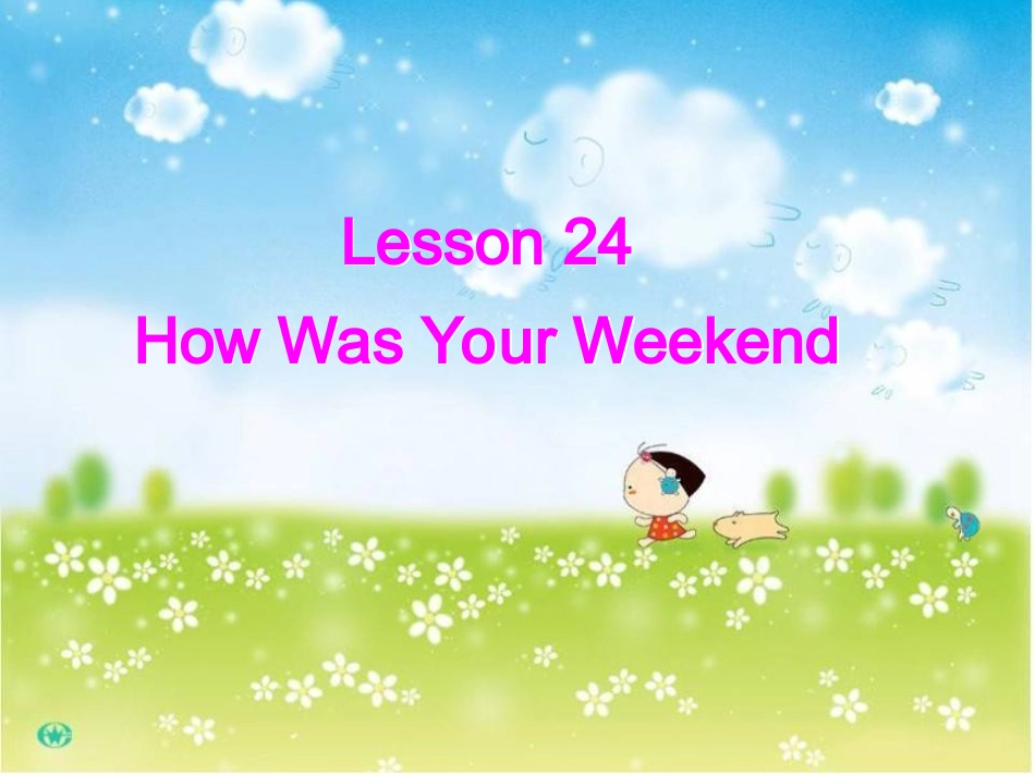 冀教版七年级下lesson24HowWasYourWeekend课件_第1页