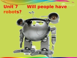 2013年秋八年级英语上册_Unit_7_Will_people_have_robots课件_(新版)人教新目标版